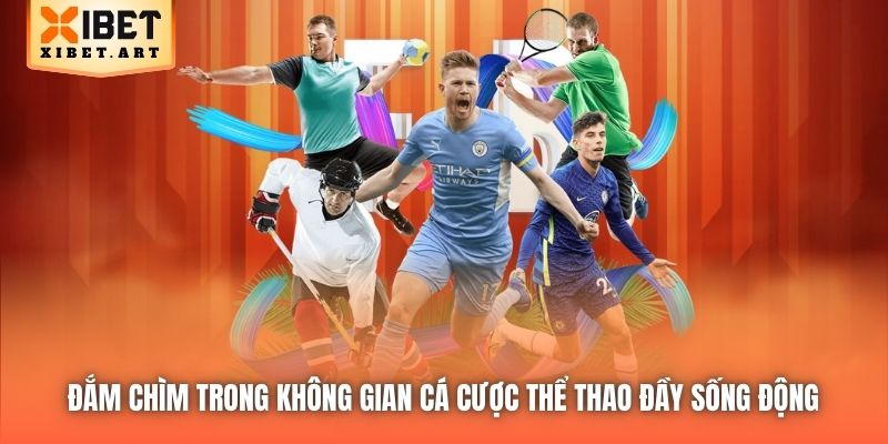 Đắm chìm trong không gian cá cược Thể Thao đầy sống động