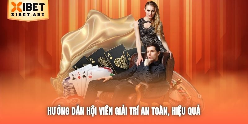 Hướng dẫn hội viên giải trí an toàn, hiệu quả