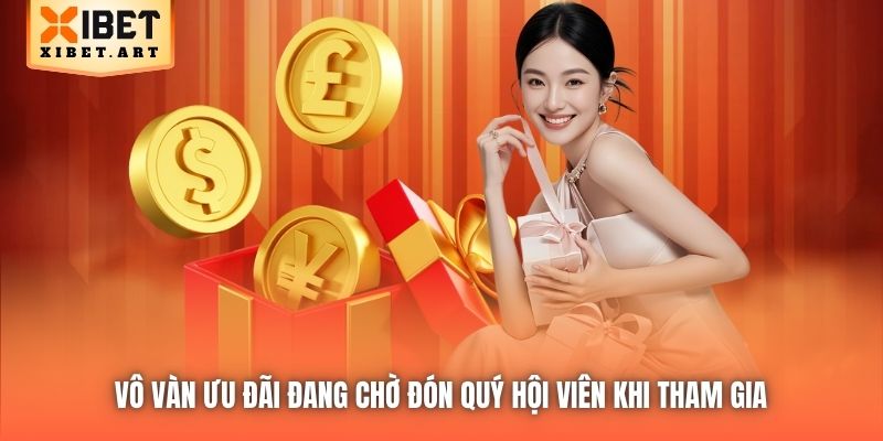 Vô vàn ưu đãi đang chờ đón quý hội viên khi tham gia