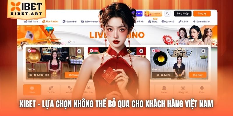 Xibet - lựa chọn không thể bỏ qua cho khách hàng Việt Nam