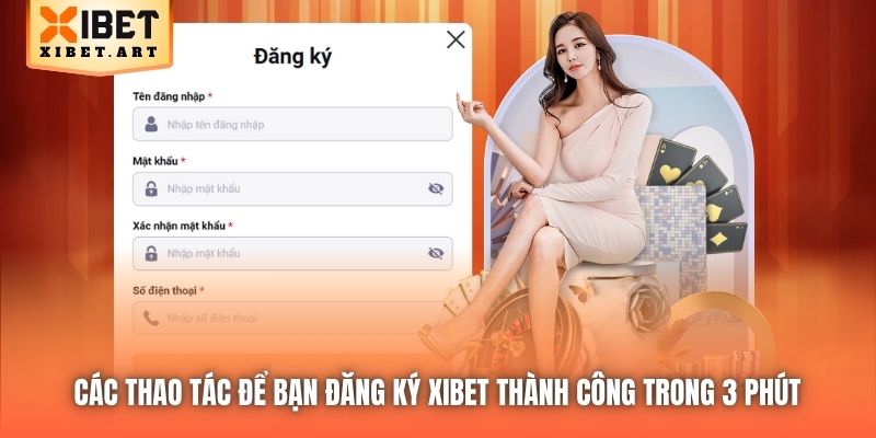 Các thao tác để bạn đăng ký Xibet thành công trong 3 phút