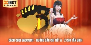 Cách Chơi Baccarat | Hướng Dẫn Chi Tiết A - Z Cho Tân Binh