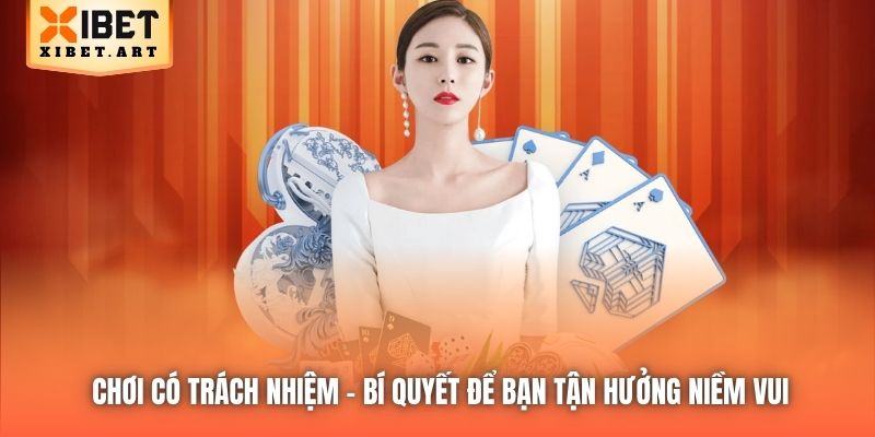 Chơi Có Trách Nhiệm | Bí Quyết Để Bạn Tận Hưởng Niềm Vui
