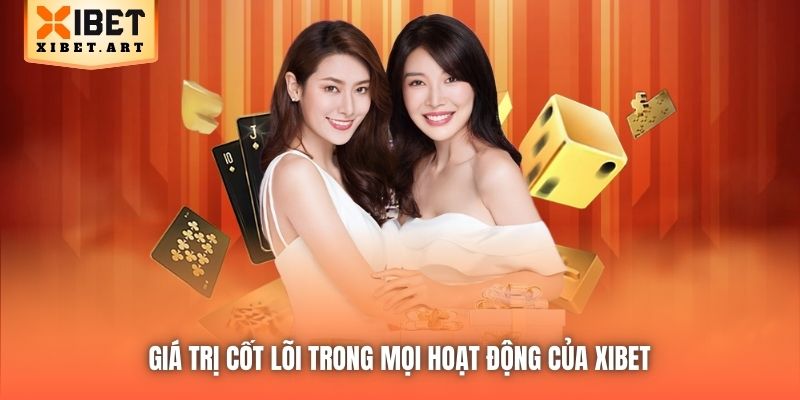 Giá trị cốt lõi trong mọi hoạt động của Xibet