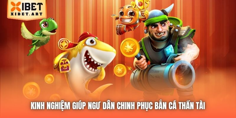 Kinh nghiệm giúp ngư dân chinh phục Bắn Cá Thần Tài