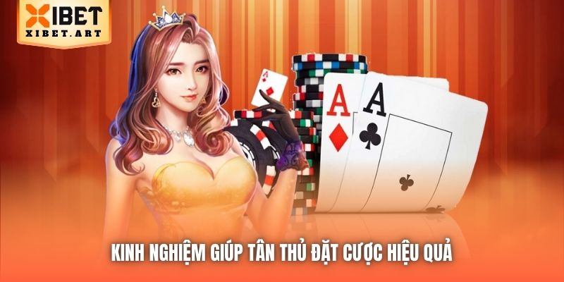 Kinh nghiệm giúp tân thủ đặt cược hiệu quả