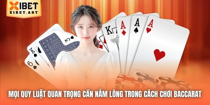 Mọi quy luật quan trọng cần nằm lòng trong cách chơi Baccarat