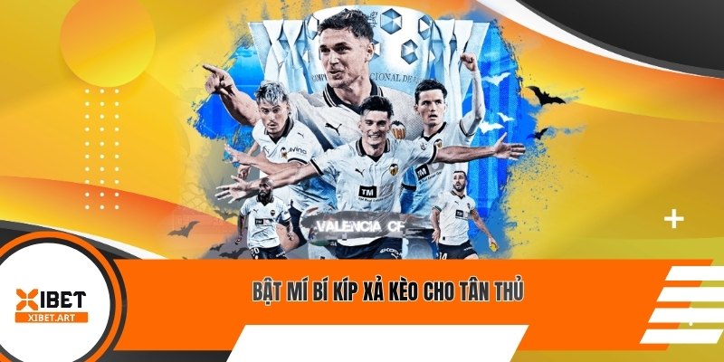 Bật mí bí kíp xả kèo cho tân thủ