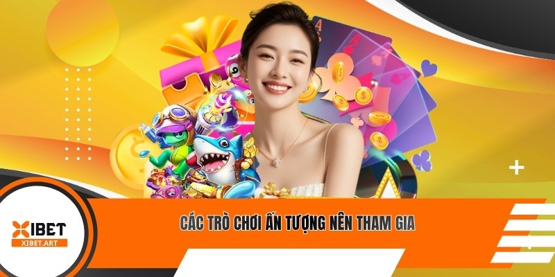 Các trò chơi ấn tượng nên tham gia