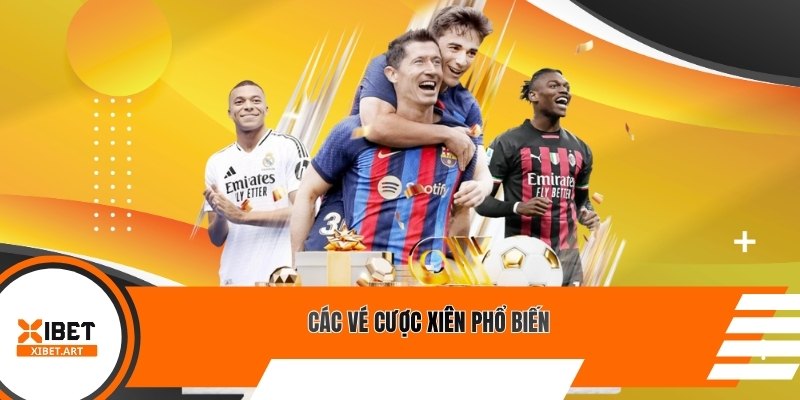 Các vé cược xiên phổ biến