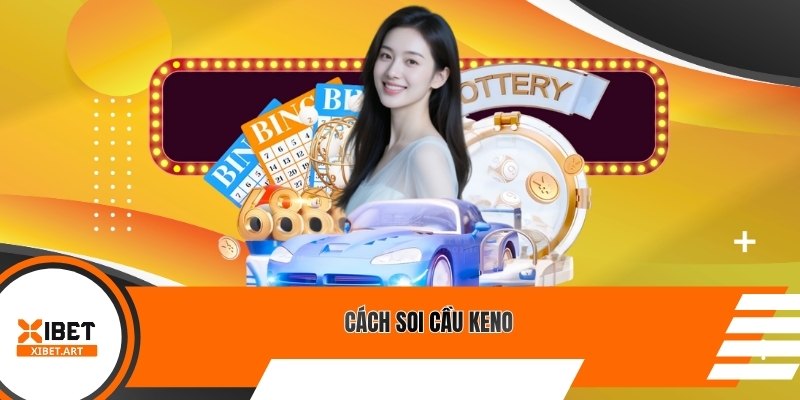 Cách soi cầu Keno