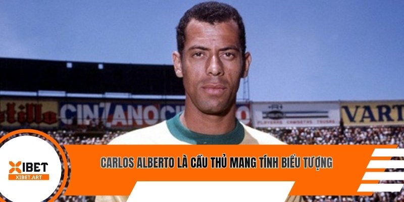 Carlos Alberto là cầu thủ mang tính biểu tượng