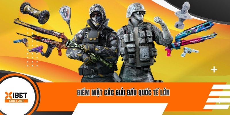 Điểm mặt các giải đấu quốc tế lớn