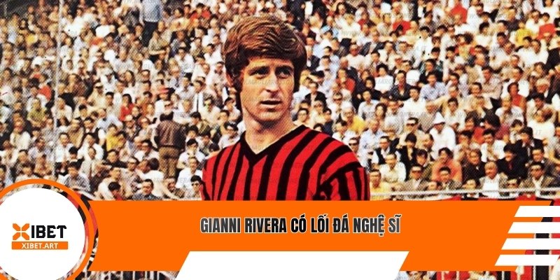 Gianni Rivera có lối đá nghệ sĩ