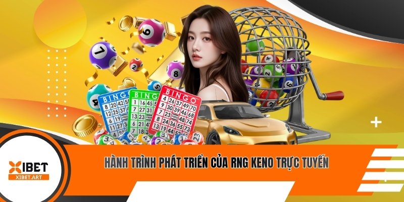 Hành trình phát triển của RNG Keno trực tuyến