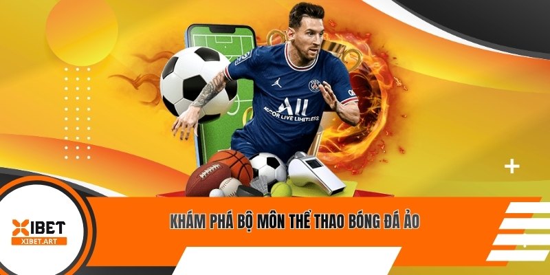 Khám phá bộ môn thể thao bóng đá ảo