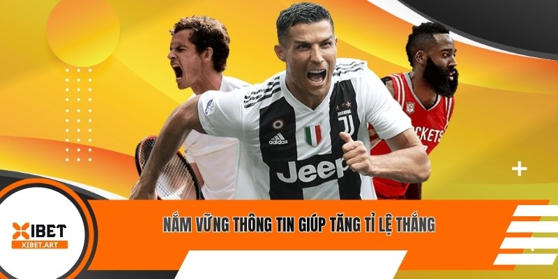 Nắm vững thông tin giúp tăng tỉ lệ thắng