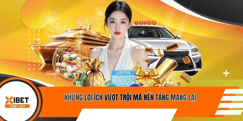 Những lợi ích vượt trội mà nền tảng mang lại