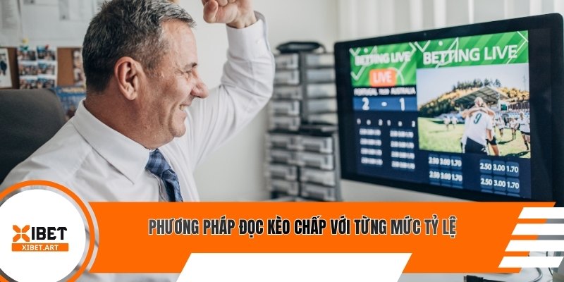 Phương pháp đọc kèo chấp với từng mức tỷ lệ