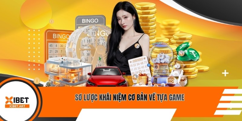 Sơ lược khái niệm cơ bản về tựa game