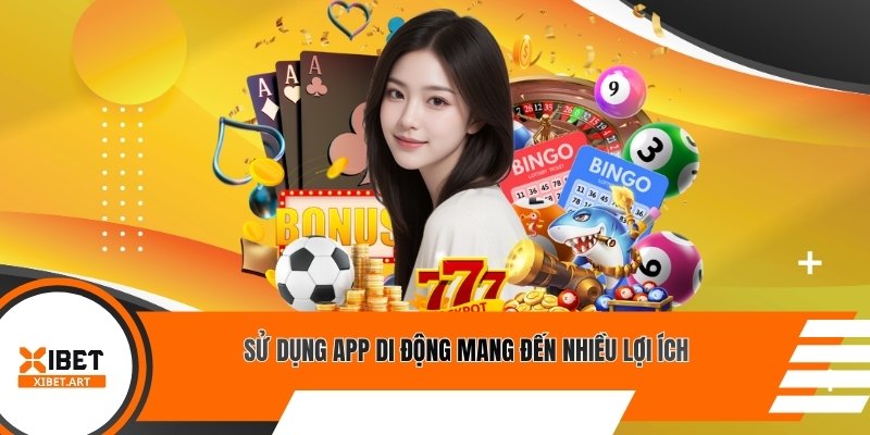 Sử dụng app di động mang đến nhiều lợi ích