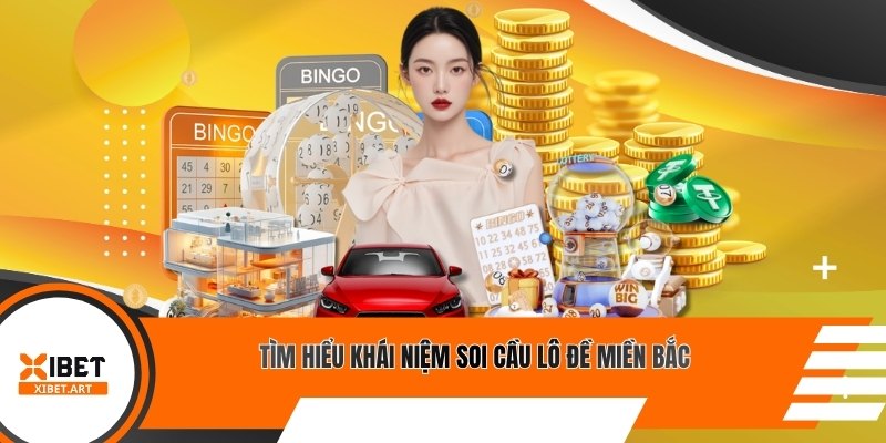 Tìm hiểu khái niệm soi cầu lô đề miền Bắc