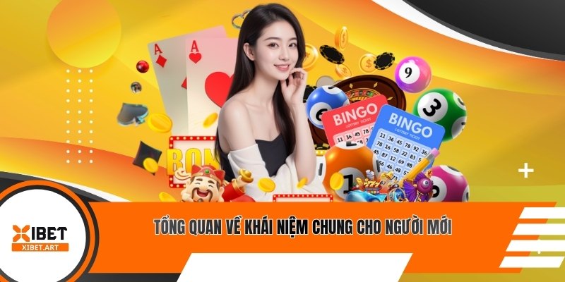 Tổng quan về khái niệm chung cho người mới