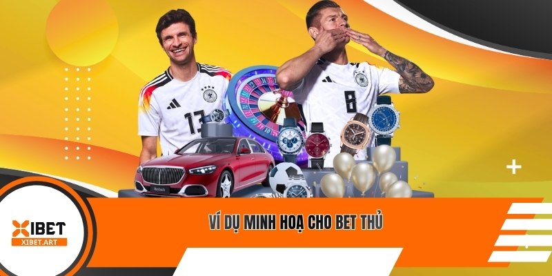 Ví dụ minh hoạ cho bet thủ